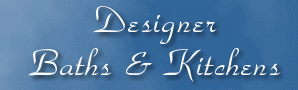 Designer Baths and Kitchens, offering complete kitchen and bath designs, ideas and remodeling.